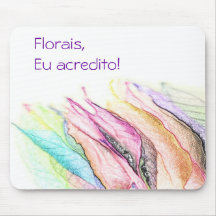 Florais, eu acredito! mouse pads