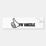 Fo'Shizzle Thomb para arriba Etiqueta De Parachoque