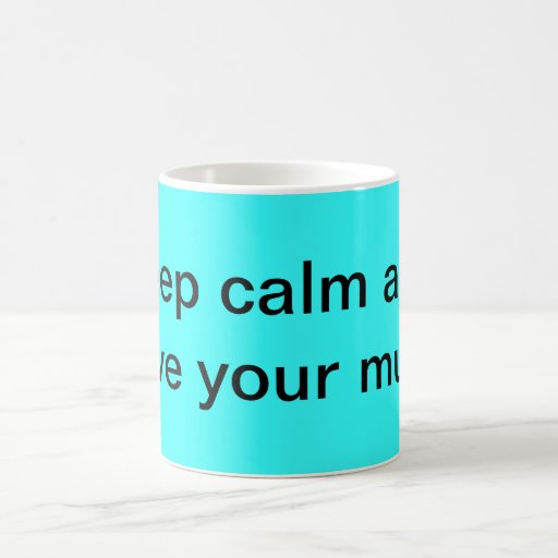 guarde la calma y ame a su momia taza de café