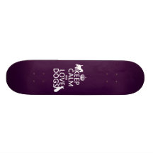 Guarde la calma y ame los perros - todos los color tablas de patinar