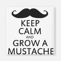 Guarde la calma y crezca un bigote iman de nevera