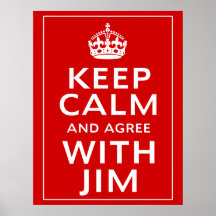 Guarde la calma y esté de acuerdo con Jim Posters