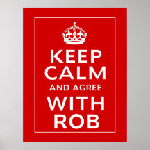 Guarde la calma y esté de acuerdo con Rob Impresiones
