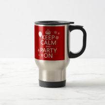 Guarde la calma y vaya de fiesta encendido - todos tazas de café
