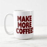 ¡HAGA MÁS CAFÉ! (Taza grande)