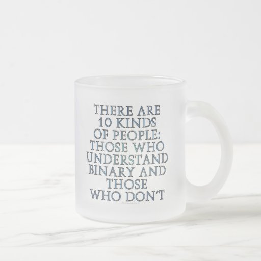 Hay 10 clases de gente… taza