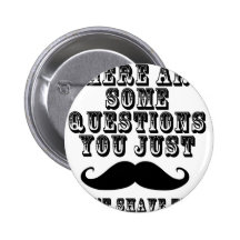 Hay algunas preguntas usted apenas bigote pin