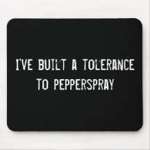 He construido una tolerancia a pepperspray alfombrilla de ratón