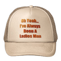 He sido siempre un hombre de las señoras gorros  