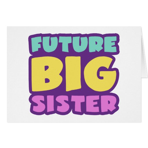 Hermana grande futura felicitación