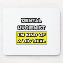 Higienista dental. Soy un poco una gran cosa Tapete De Ratón