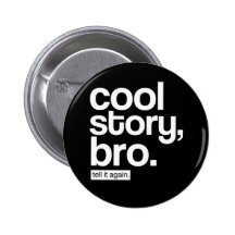 Historia fresca, Bro. Dígalo otra vez. botón