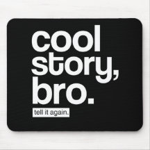 Historia fresca, Bro. Dígalo otra vez. mousepad