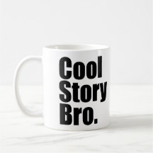 Historia fresca Bro. Dígalo otra vez. Taza