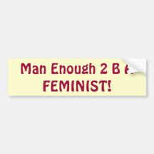 ¡Hombre bastantes 2 B una FEMINISTA! bumpersticker Pegatina De Parachoque
