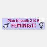 ¡Hombre bastantes 2 B una FEMINISTA! bumpersticker Pegatina De Parachoque
