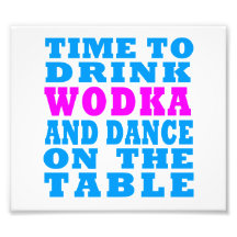 Hora de beber Wodka y de bailar en la tabla Impresión Fotográfica