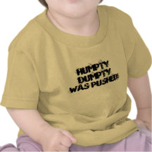 ¡Humpty Dumpty fue empujado! Camisetas