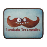 I bigote usted una pregunta… funda  MacBook