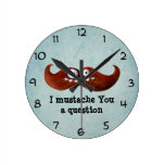 I bigote usted una pregunta… reloj de pared