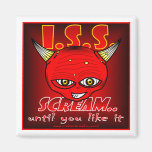 I.S.S. Grite hasta que usted tenga gusto de él Imanes