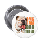 Insignia cansada del perro pin