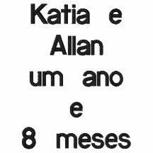 Katia e Allan  um ano      e 8 meses