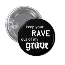 Keep your rave out of my grave anstecknadel