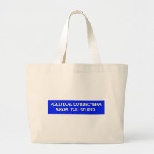 LA CORRECCIÓN POLÍTICA LE HACE ESTÚPIDO BOLSA DE MANO