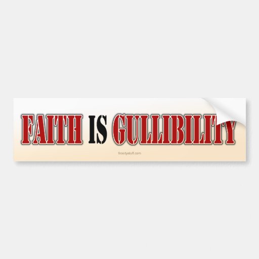 La fe es Gullibility Pegatina De Parachoque