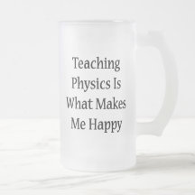 La física de enseñanza es qué me hace feliz taza