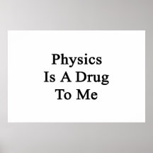 La física es una droga a mí poster