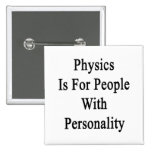 La física está para la gente con personalidad pins
