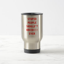 ¡LA GENTE ESTÚPIDA NO DEBE CRIAR!!! NUNCA TAZAS