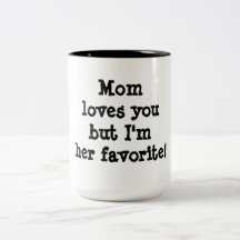 La mamá le ama pero soy su favorito tazas