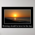 La mañana debe ser más adelante en el día (l) poster