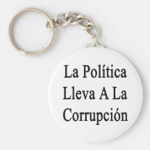 La Politica Lleva un La Corrupcion Llaveros Personalizados