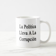 La Politica Lleva un La Corrupcion Taza De Café