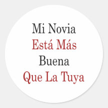 La Tuya del Mas Buena Que del MI Novia Esta Pegatina Redonda