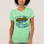 ¡La vida es cortocircuito, come más magdalenas! Camisetas