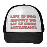 La vida es demasiado corta comer en los restaurant gorras de camionero