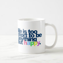 La vida es demasiado corta ser todo menos feliz taza de café
