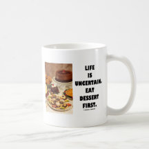 La vida es incierta.  Coma el postre primer. (Humo Tazas