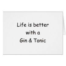 La vida es mejor con una ginebra y un tónico felicitacion 