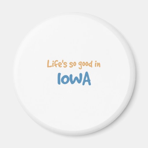 La vida es tan buena en Iowa Imanes De Nevera