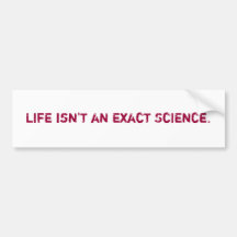 La vida no es una ciencia exacta pegatina de parachoque