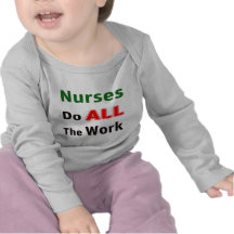 Las enfermeras hacen todo el trabajo camiseta