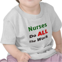 Las enfermeras hacen todo el trabajo camiseta