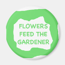 Las flores alimentan al jardinero .png iman de frigorífico