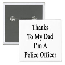 Las gracias a mi papá soy oficial de policía pin